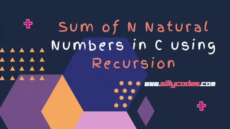 Calculate Sum Of N Natural Numbers In C Using Recursion