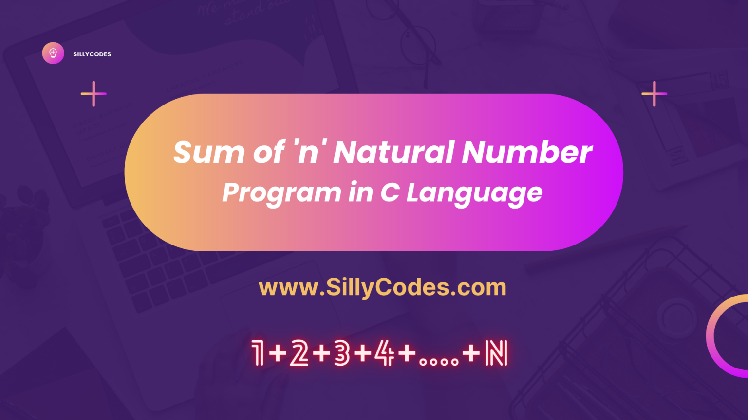 Sum of n Natural numbers in C program - SillyCodes