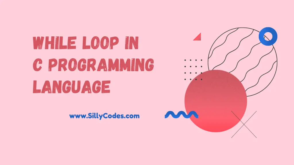 while-loop-in-c-programming-language-with-example-programs