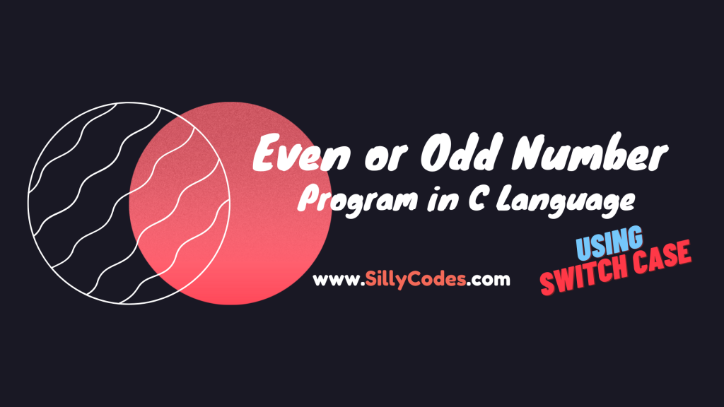 C-Program-to-find-Even-or-odd-number-using-switch-case
