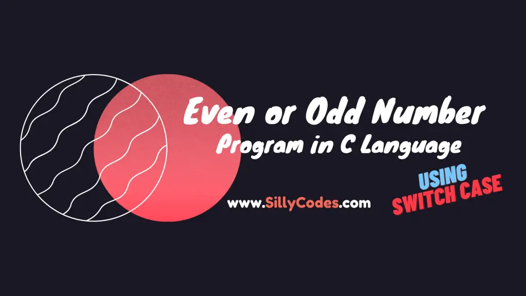 C Program To Check Even Or Odd Number Using Switch Case