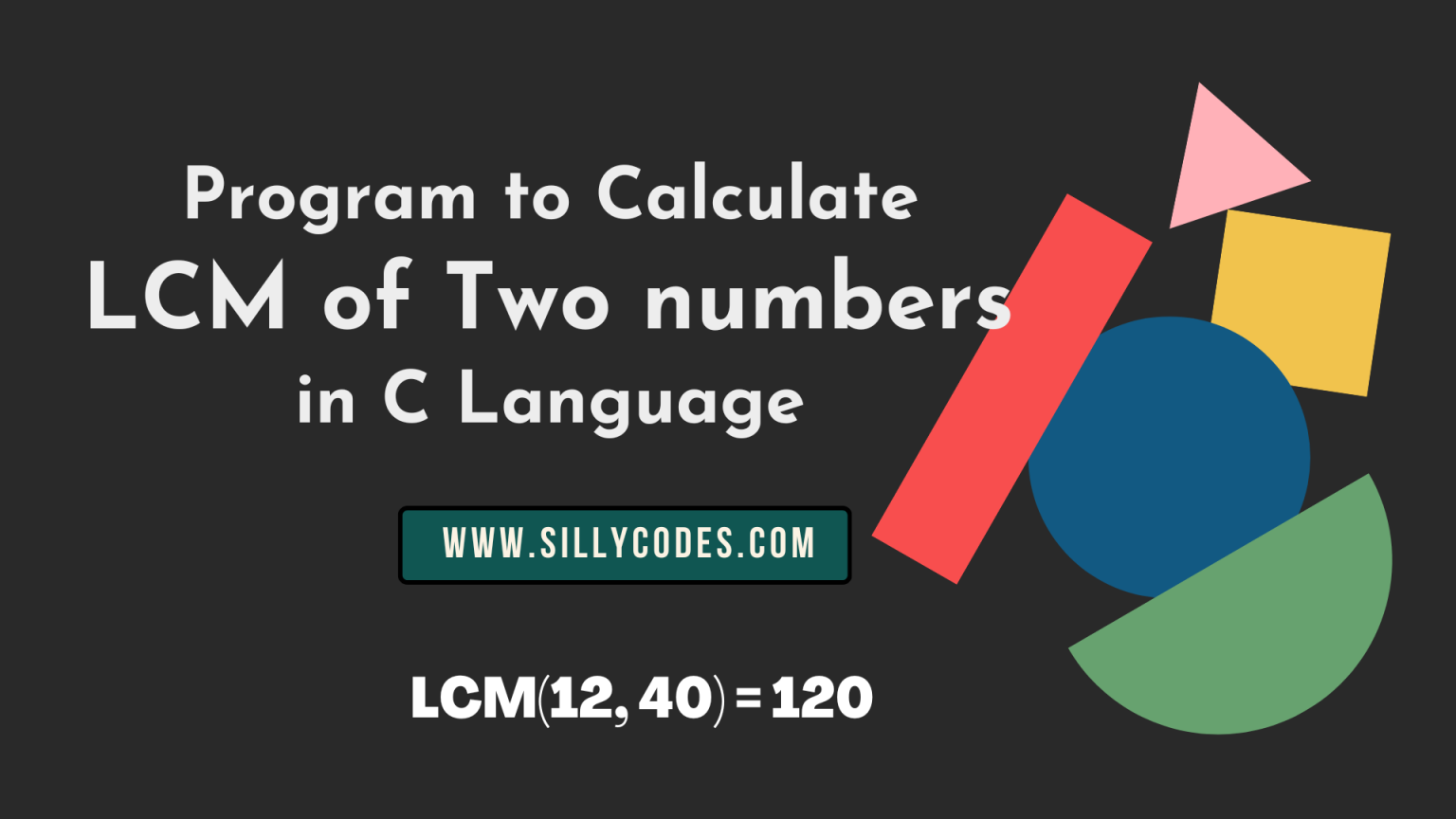 Program to find the LCM of Two numbers in C Language