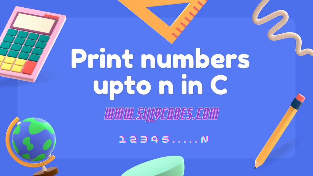 print-numbers-upto-n-in-c-language-using-loops