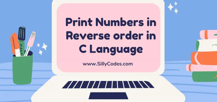Program-to-print-Numbers-in-Reverse-order-in-C-language