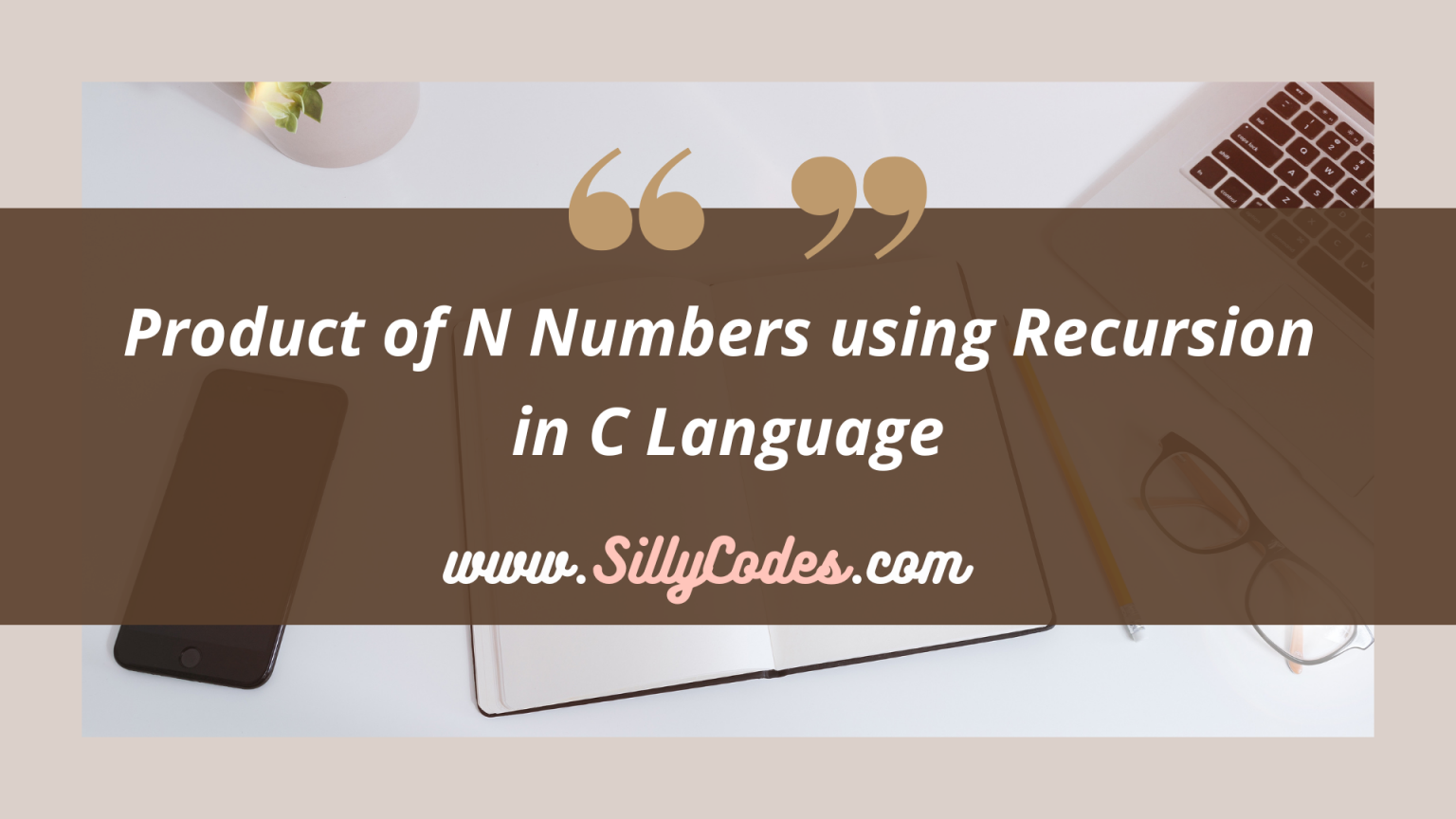 Product of N Numbers using Recursion in C Language - SillyCodes