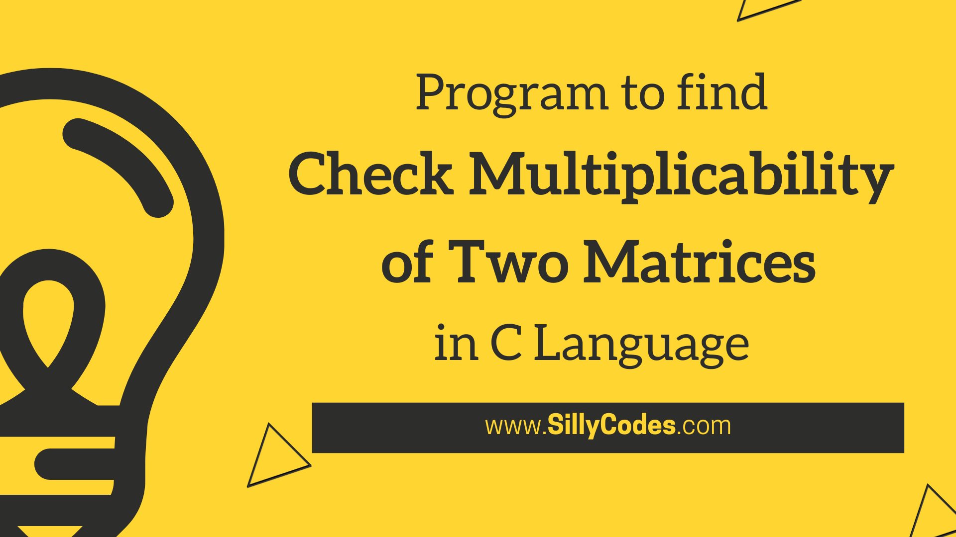 Program to Check Multiplicability of Two Matrices in C - SillyCodes