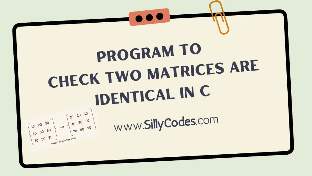 Check-Two-Matrices-are-Identical-in-C-language