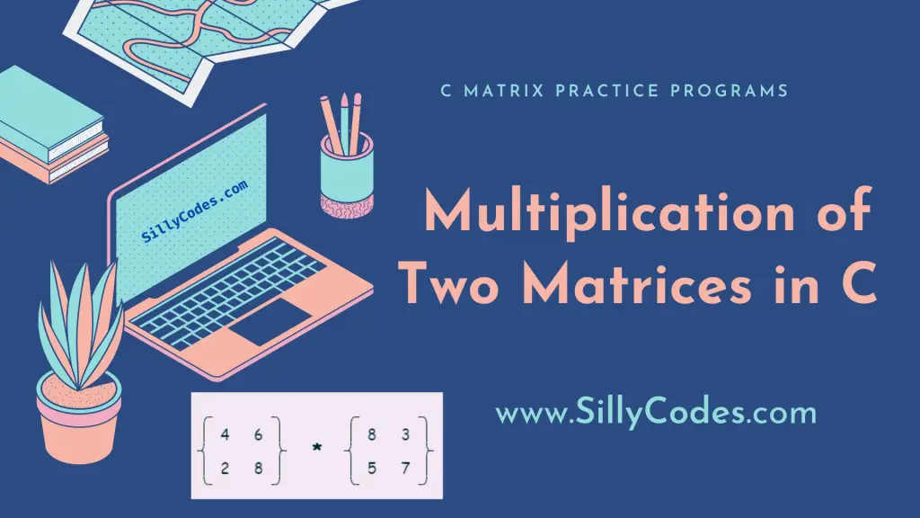 Multiplication-of-Two-Matrices-in-C