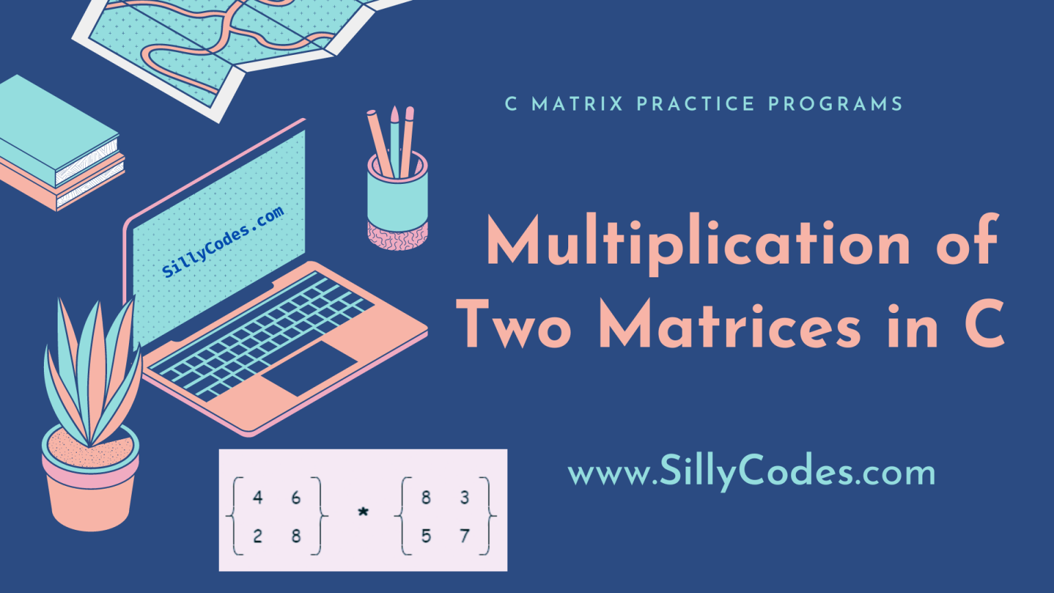 Multiplication of Two Matrices in C Program