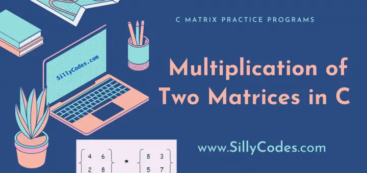 Multiplication-of-Two-Matrices-in-C