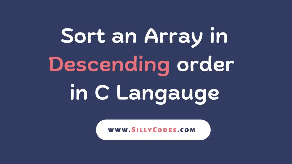 Sort-array-in-descending-order-in-c-language