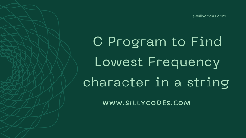 C-Program-to-Find-Lowest-Frequency-character-in-a-string 