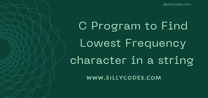 C-Program-to-Find-Lowest-Frequency-character-in-a-string