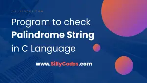 Program to check Palindrome String in C Language - SillyCodes