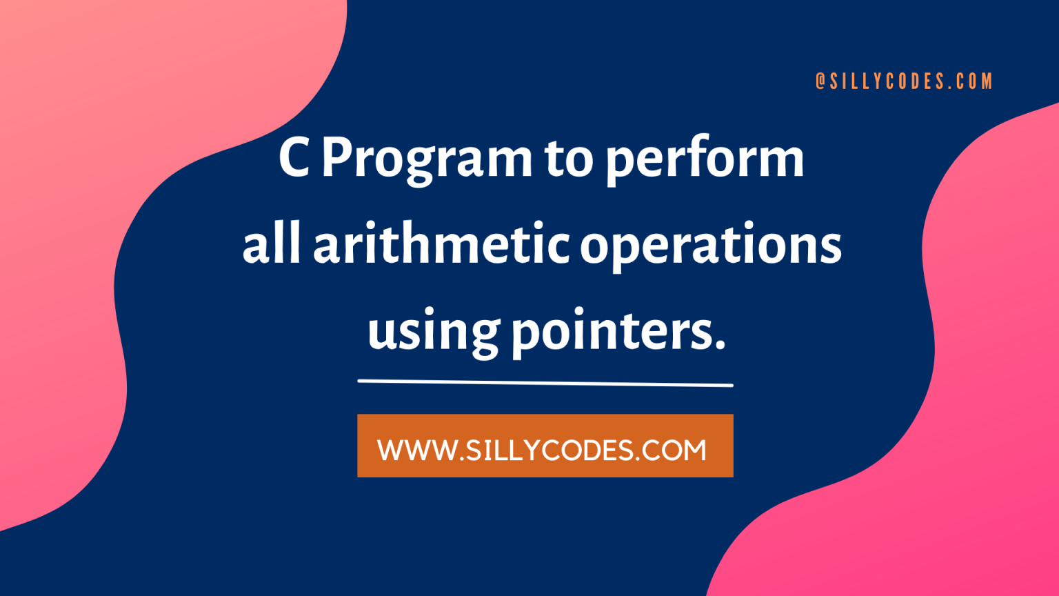 Program To Perform Arithmetic Operations Using Pointers In C